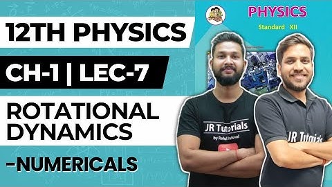 12th Physics | Chapter 1 |  Rotational Dynamics | Lec 7 | Numericals | JR College |