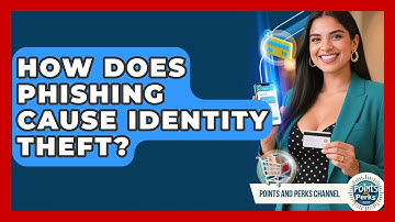 How Does Phishing Cause Identity Theft? - Points and Perks Channel