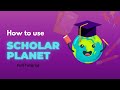 Complete guide of scholar planet