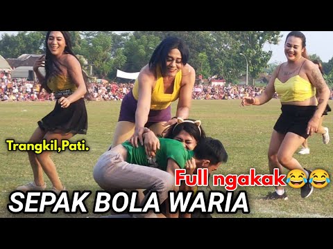 SEPAKBOLA WARIA TERLUCU || FULL NGAKAK😂 || TRANGKIL,PATI‼️