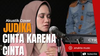 JUDIKA - CINTA KARENA CINTA | AKUSTIK COVER ANUKITA