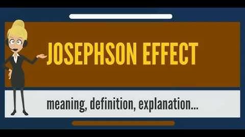 What is JOSEPHSON EFFECT? What does JOSEPHSON EFFECT mean? JOSEPHSON EFFECT meaning