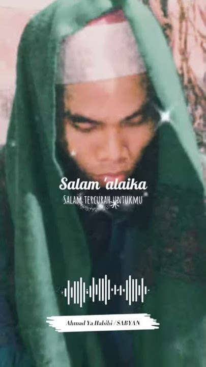 storya wa sholawat( ahmad ya habibi salam 'alaika) di capcut