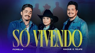 Fiorella, Kaique & Felipe - Só Vivendo (Clipe Oficial)