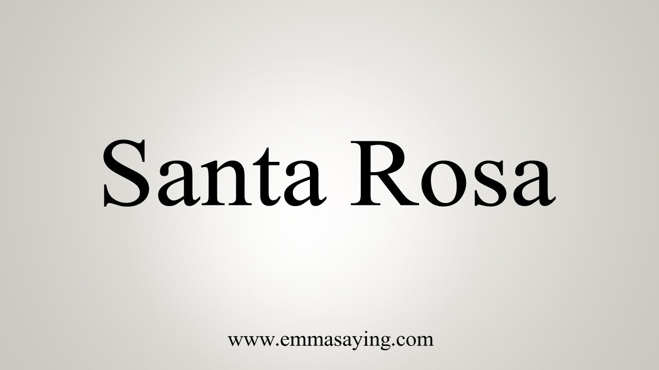 how-to-say-santa-rosa-youtube
