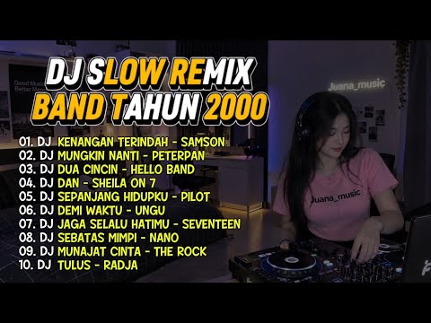 DJ SLOW REMIX BAND TAHUN 2000 | Lagu Nostalgia 2000an Paling Enak Didengar
