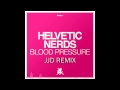 Helvetic Nerds - Blood Pressure (JJD Remix)