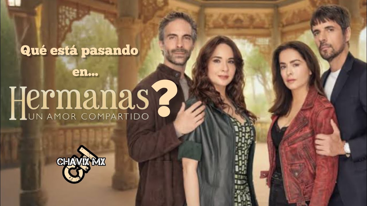Qué está pasando en...Hermanas, un amor compartido?