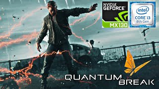 Quantum Break on i3-8130U | NVIDIA MX130 2GB VRAM | 8GB RAM