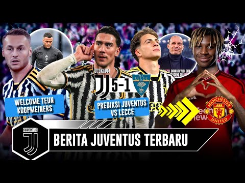 MAKIN GALAK! Juventus Hajar Lecce 😱 Teun Koopmeiners Gabung Juve 🧐 Moise kean Gabung Man United