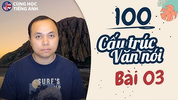 Bài 3: 100 câu trúc văn nói người bản xứ dùng hằng ngày [11-15]