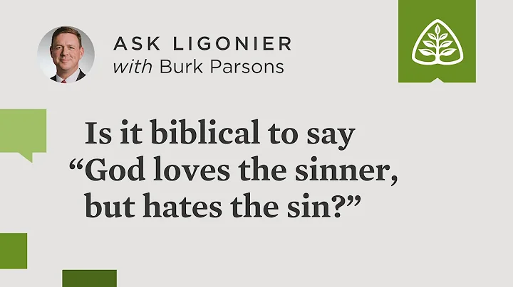 Is it biblical to say "God loves the sinner, but hates the sin?"