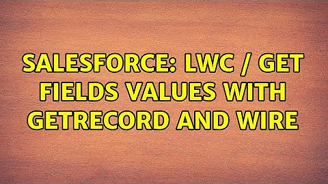 Salesforce: LWC / Get fields values with getRecord and wire (2 Solutions!!)