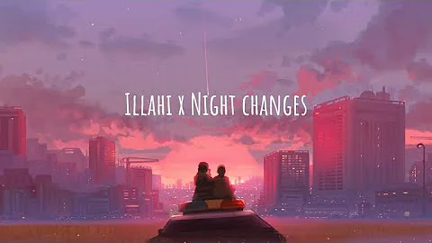 Illahi x Night Changes | Lofi Mix