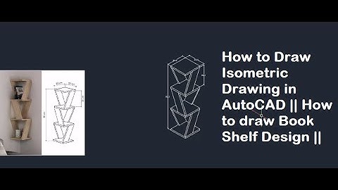 How to Draw Isometric Drawing in AutoCAD || How to draw Book Shelf Design ||