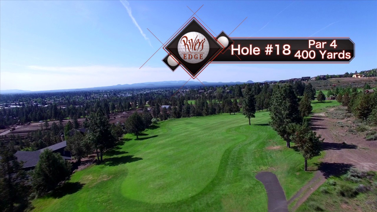 Rivers Edge Golf Course Bend Oregon Hole 18 Drone Flyover YouTube