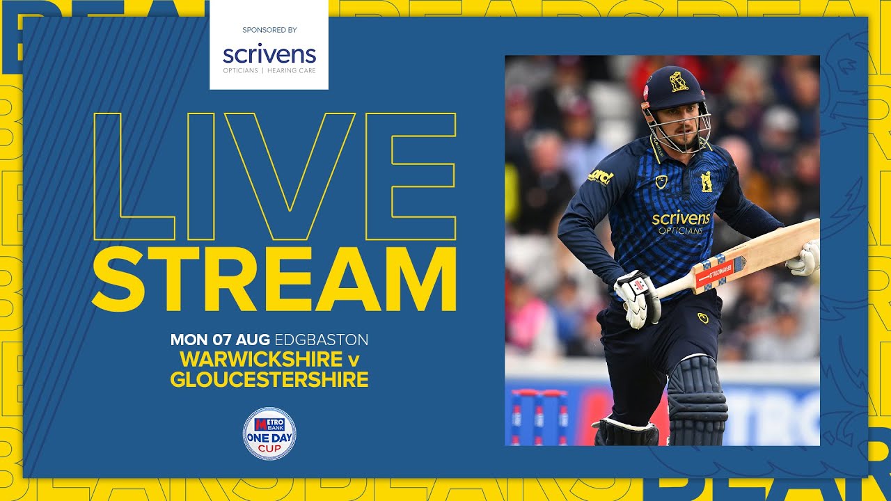 🔴 LIVE Warwickshire vs Gloucestershire Metro Bank One Day Cup