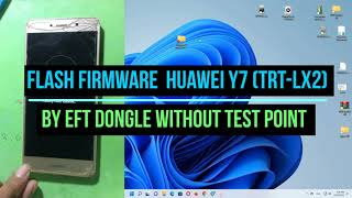 Flash Firmware  Huawei Y7 (TRT-LX2) by EFT Dongle without Test point