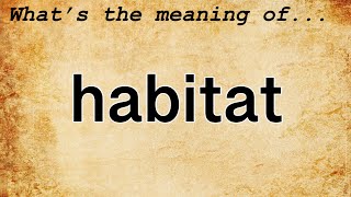 Habitat Meaning : Definition of Habitat