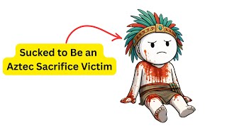 Why Being an Aztec Sacrifice Was Pure Terror