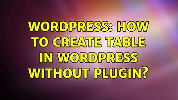 Wordpress: How to create table in wordpress without plugin?