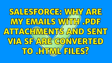Salesforce: Why are my emails with .pdf attachments and sent via SF are converted to .html files?