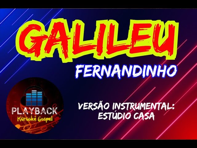 Playback Karaokê Gospel - Galileu (Fernandinho) - versão instrumental: Estúdio Casa class=