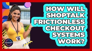 How Will Shoptalk Frictionless Checkout Systems Work? - Conventions Network