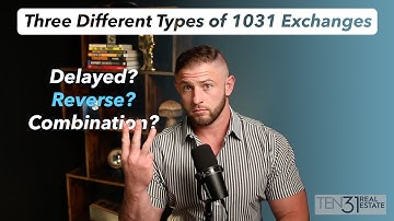 Different Types of 1031 Exchanges, Delayed/Forward, Reverse, Combination Exchanges and their uses