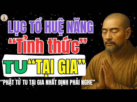 LỤC TỔ HUỆ NĂNG Dạy Tu Giữa Đời – Tỉnh Thức Mỗi Ngày Trong Tâm An | Lối Xưa Radio