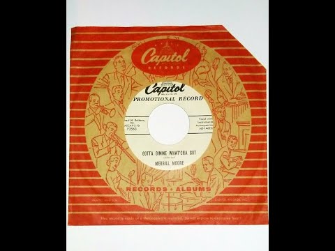 MERRILL MOORE  "Gotta Gimme What`cha Got"  US - CAPITOL 1956 Rock & Roll