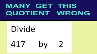 Divide     417      by     2  many  get  this  quotient   wrong