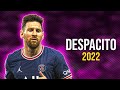 Lionel Messi ● Despacito | Luis Fonsi ft. Daddy Yankee ᴴᴰ