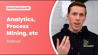 ServiceNow GenAI Explained #1: Analytics, Process Mining, NLP, etc