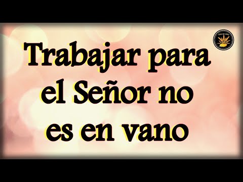 Video: ¿En qué parte de la Biblia dice que su trabajo no es en vano?