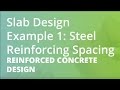 Slab Design Example 1: Steel Reinforcing Spacing | Reinforced Concrete Design