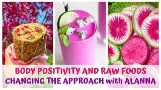 BODY POSITIVITY &amp; RAW FOODS with Alanna Jordan Naturopath