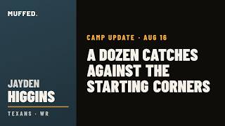 Jayden Higgins Camp Update — August 16: A Dozen Catches Against the Starting Corners