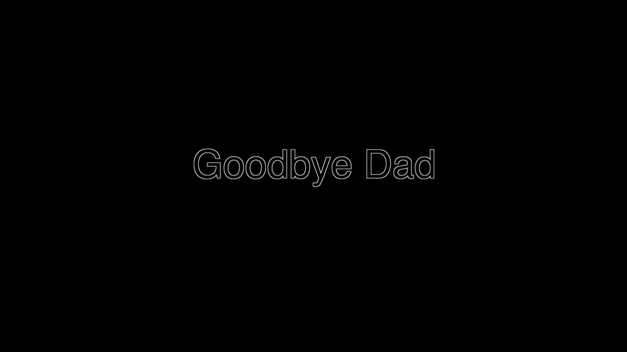 Goodbye Dad