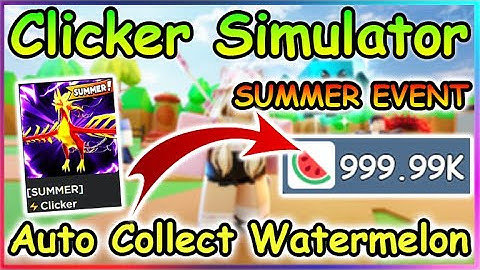 [🔔SUMMER EVENT🔔] Clicker Simulator Script - Auto Collect Watermelon