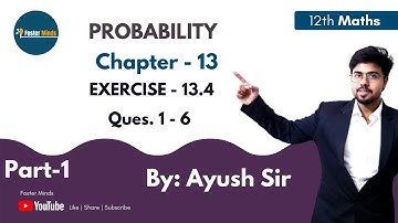 12th (NCERT) Maths | Ch - 13 | PROBABILITY | EXERCISE - 13.4 | PART- 1 | BY- Ayush Sir