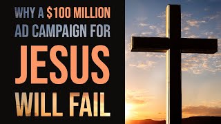 Why "He Gets Us," a $100 million ad campaign for Jesus, will fail