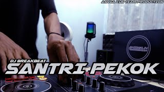 DJ SANTRI PEKOK BREAKBEAT FULLBASS TERBARU