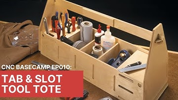 CNC Basecamp Ep010: Tab & Slot Tool Tote
