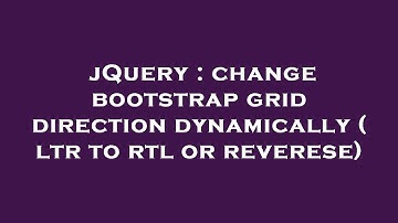 jQuery : change bootstrap grid direction dynamically ( ltr to rtl or reverese)