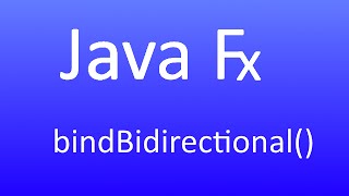 JavaFX [15] - Property.bindBidirectional