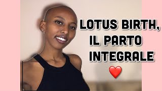 Che cos’è il Lotus Birth e perché scegliere questo tipo di nascita | Parto Integrale |