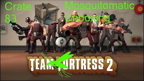 Mosquitomatic Unboxing: TF2 Crate 83 Fail!