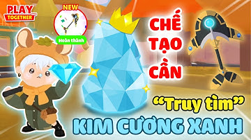 PLAY TOGETHER | MÌNH BỎ RA 6 TIẾNG ĐẬP ĐÁ TÌM KIM CƯƠNG XANH CHẾ TẠO CẦN CÂU LIVYATAN