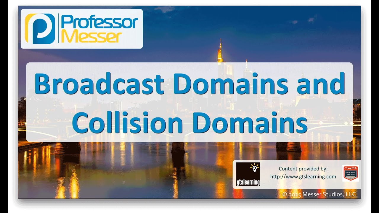 Broadcast Domains and Collision Domains - CompTIA Network+ N10-006 - 1.8